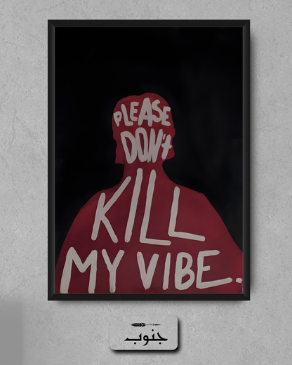 Please Dont Kill My Vibe